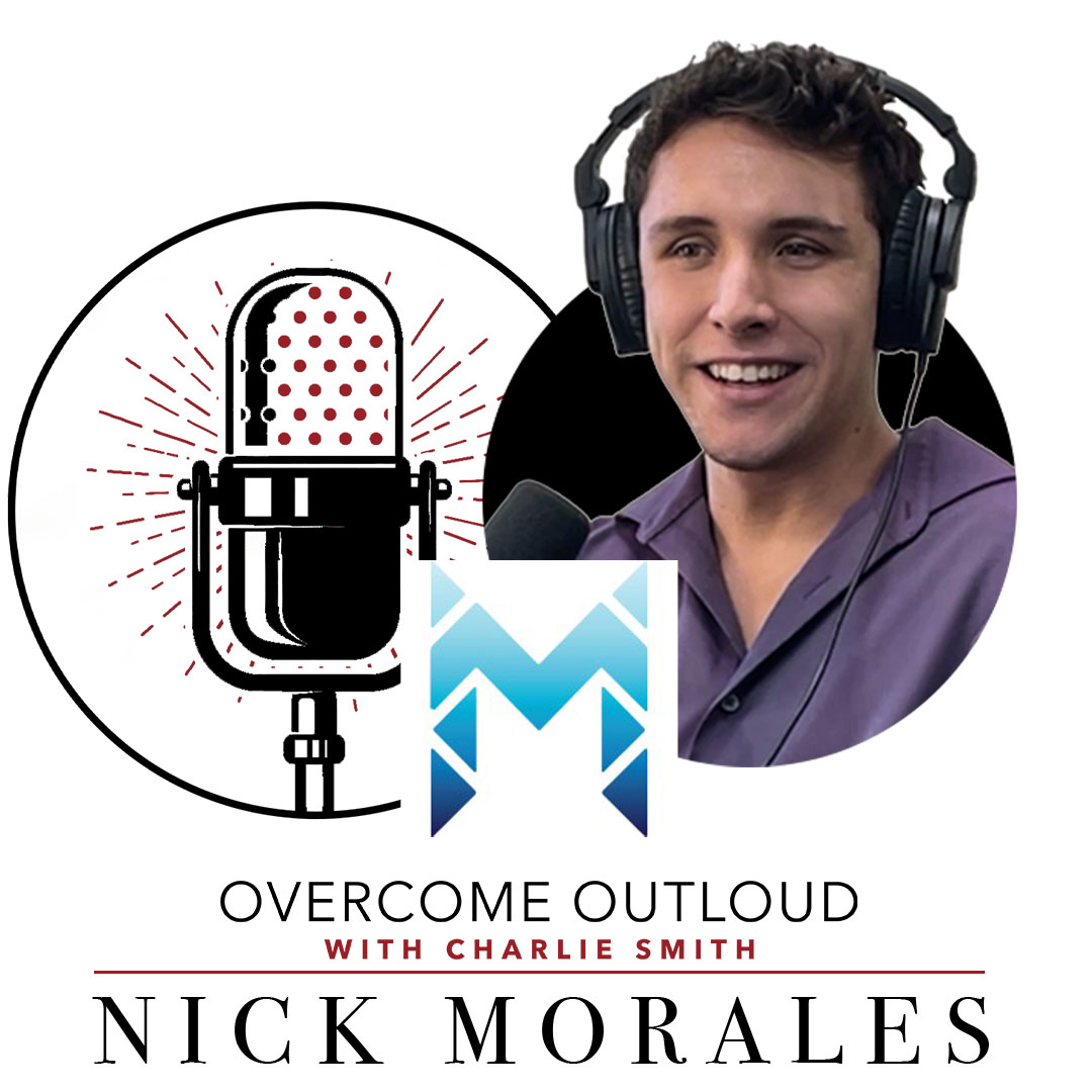 Episode 51 – Nick Morales – Overcome Outloud